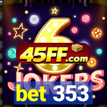 bet 353
